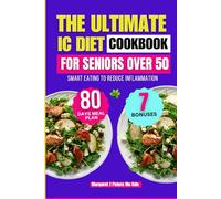 The Ultimate Ic Diet Cookbook For Seniors Over 50: Smart Eating to Reduce Inflammation (Everyday Nutrition Series by Margaret J. Peters, MS, RDN)