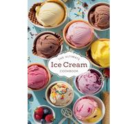 The Ultimate Ice Cream Cookbook: 8 (Dishes)