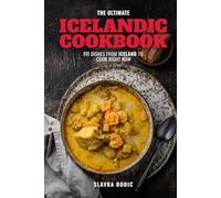 The Ultimate Icelandic Cookbook: 111 Dishes From Iceland To Cook Right Now (World Cuisines)