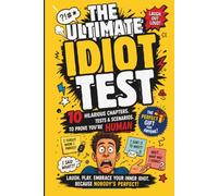 The Ultimate Idiot Test: Laugh-Out-Loud Tests to Discover Just How Wonderfully Human You Really Are - The Perfect Funny Gift for Friends, Family, ... Birthdays, White Elephant & Secret Santa