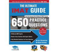 The Ultimate IMAT Guide : 650 Practice Questions, Fully Worked Solutions, Time Saving Techniques, Score Boosting Strategies, 2019 Edition, UniAdmissions