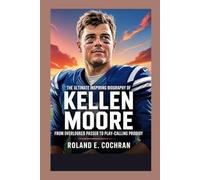 The ultimate inspiring Biography of Kellen Moore: From Overlooked Passer to Play-Calling Prodigy