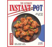 The Ultimate Instant Pot Cookbook: One Button Instant Pot Recipes That Taste Like Restaurant Meals