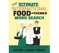 The Ultimate International Food-Themed Word Search: 62 Mouth-Watering Puzzles in Extra Large Print for Teens, Adults & Seniors | 8.5 x 11 inches,124 ... with the Joy of Global Exploration)
