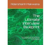 The Ultimate Interview Blueprint: Your Complete System to Land Any Job, Escape the Trap, and Build the Career You Actually Want