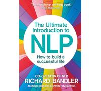 The Ultimate Introduction to NLP - How to Build a Successful Life - Trade Paperback