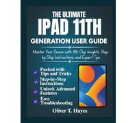 THE ULTIMATE IPAD 11TH GENERATION USER GUIDE: Master Your Device with A16 Chip Insights, Step-by-Step Instructions, and Expert Tips