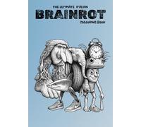 The Ultimate Italian Brainrot Colouring Book: 50+ Italian Brainrot for colouring