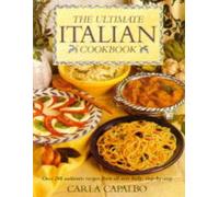 The Ultimate Italian Cookbook: Over 200 Authentic Recipes from All Over Italy, Step-by-step