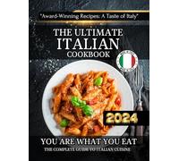 The Ultimate Italian Cookbook: the complete guide to italian cuisine