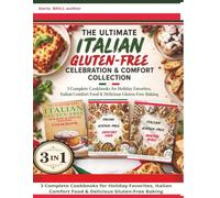The Ultimate Italian Gluten-Free Celebration & Comfort Collection: 3 Complete Cookbooks for Holiday Favorites,Italian Comfort Food & Delicious ... Ultimate Italian Gluten-Free Cookbook Series)