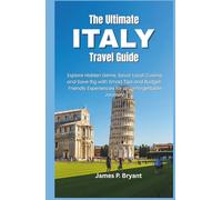 The Ultimate Italy Travel Guide: Explore Hidden Gems, Savor Local Cuisine, and Save Big with Smart Tips and Budget-Friendly Experiences for an Unforgettable Journey!