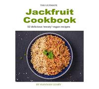 The Ultimate Jackfruit Cookbook: 52 delicious 'meaty' vegan recipes