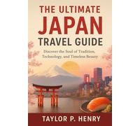 The Ultimate Japan Travel Guide: Discover the soul of tradition, technology, and timeless beauty