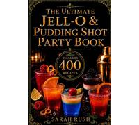 The Ultimate Jell-O & Pudding Shot Party Book
