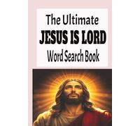 The Ultimate JESUS IS LORD Word Search Book: Word searches in Easy to Read Format for JESUS IS LORD, 6X9 inches, 110 pages. Gift for anyone wanting Jesus to be Lord of their life