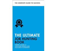 The Ultimate Job Hunting Book: Write a Killer CV, Discover Hidden Jobs, Succeed at Interview (Ultimate Book)
