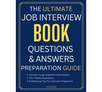 The Ultimate Job Interview Book | Questions and Answers | Preparation Guide: Job Interview Guide | Job Interview Questions and Answers | 170+ Practice ... | Professional Tips For Interview Preparation