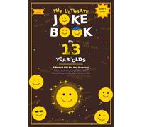 The Ultimate Joke Book for 13 Year Olds: A Perfect Gift For Any Occasion - 500+ Science, Tech, Geography, History Jokes, Riddles, Tongue Twisters, Funny Stories & More! (Joke Books by Age)