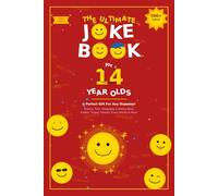 The Ultimate Joke Book for 14 Year Olds: A Good Gift For Any Occasion - 500+ Science, Tech, Geography, History, Riddles, Tongue Twisters, Funny Stories & More! (Joke Books by Age)