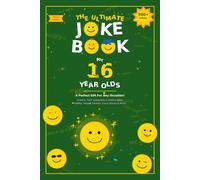 The Ultimate Joke Book for 16 Year Olds: A Perfect Gift For Any Occasion - 500+ Science, Tech, Geography, History, Riddles, Tongue Twisters, Funny Stories & More! (Joke Books by Age)