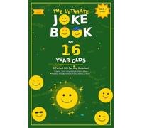 The Ultimate Joke Book for 16 Year Olds: A Perfect Gift For Any Occasion - 500+ Science, Tech, Geography, History, Riddles, Tongue Twisters, Funny Stories & More! (Joke Books by Age)