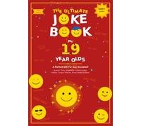 The Ultimate Joke Book for 19 Year Olds: A Perfect Gift For Any Occasion - 500+ Science, Tech, Geography, History, Riddles, Tongue Twisters, Funny Stories & More! (Joke Books by Age)