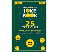 The Ultimate Joke Book for 25 Year Olds: A Great Gift For Any Occasion!