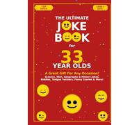 The Ultimate Joke Book for 33 Year Olds: A Great Gift For Any Occasion! (Joke Books by Age)