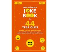 The Ultimate Joke Book for 44 Year Olds: A Great Gift For Any Occasion! (Joke Books by Age)