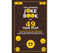 The Ultimate Joke Book for 49 Year Olds: A Great Gift For Any Occasion! (Joke Books by Age)