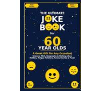The Ultimate Joke Book for 60 Year Olds: A Great Gift For Any Occasion! (Joke Books by Age)