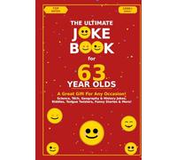 The Ultimate Joke Book for 63 Year Olds: A Great Gift For Any Occasion! (Joke Books by Age)