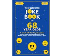 The Ultimate Joke Book for 68 Year Olds: A Great Gift For Any Occasion! (Joke Books by Age)