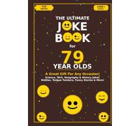 The Ultimate Joke Book for 79 Year Olds: A Great Gift For Any Occasion! (Joke Books by Age)