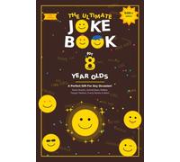 The Ultimate Joke Book for 8 Year Olds: A Perfect Gift For Any Occasion - 600+ Knock Knock Jokes, Animal Jokes, Riddles, Tongue Twisters, Funny Stories & More! (Joke Books by Age)