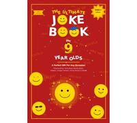 The Ultimate Joke Book for 9 Year Olds: A Perfect Gift For Any Occasion - 500+ Science Jokes, Tech Jokes, History Jokes, Riddles, Tongue Twisters, Funny Stories & More! (Joke Books by Age)
