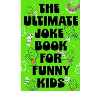 The Ultimate Joke Book For Funny Kids