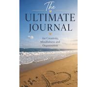 The Ultimate Journal for Creativity, Mindfulness and Organisation: Gift for Beach Lovers | 20 Different Guided Writing Pages for Adults and Teens | 6 ... Prompts, Good Practises, Easy to Use Charts