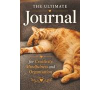 The Ultimate Journal for Creativity, Mindfulness and Organisation: Gift for Cat Lovers | 20 Different Guided Writing Pages for Adults and Teens | 6 x ... Practises, Easy to Use Charts and Planners