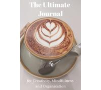 The Ultimate Journal for Creativity, Mindfulness and Organisation: Gift for Coffee and Cocktail Lovers | 20 Different Guided Writing Pages for Adults ... Fun Prompts, Good Practises, Easy to Use