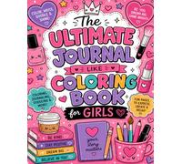 The Ultimate Journal like Coloring Book for Girls! Ages 8-14