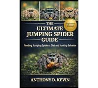 THE ULTIMATE JUMPING SPIDER GUIDE: Feeding Jumping Spiders: Diet and Hunting Behavior