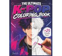 The Ultimate K-Pop Coloring Book: Bold and Easy Cute Kpop Idol and Superfan Pages, Trendy 90s Manga Fashion Aesthetic Coloring Book for Teens, Kids, and Adults
