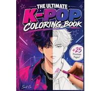 The Ultimate K-Pop Coloring Book: Bold and Easy Cute Kpop Idol and Superfan Pages, Trendy 90s Manga Fashion Aesthetic Coloring Book for Teens, Kids, and Adults