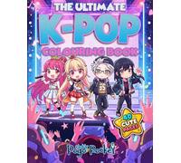 The Ultimate K-Pop Colouring Book: 40 Cute Idol Stars, Concert Scenes and K-Pop Fun - Bold and Easy Designs for Kids Ages 3-12
