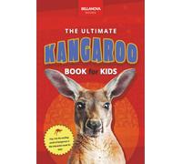 Kangaroo Books The Ultimate Kangaroo Book for Kids: 100+ Amazing Kangaroo Facts, Photos, Quiz and More: 100+ Amazing Kangaroo Facts, Photos, Quiz + More: 9 (Animal Books for Kids)