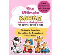The Ultimate Kawaii Animals Coloring Book: 50 Playful Bold-Line Illustrations for Relaxation & Stress Relief (Kids to Adults) (Big Kawaii Universe)