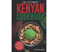 The Ultimate Kenyan Cookbook: 111 Dishes From Kenya To Cook Right Now (World Cuisines)