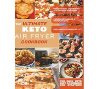 The ultimate keto air fryer cookbook: Nutritional guidelines for woman and man, keto weekly grocery list, progress tracker & weigh-in log (Ultimate Keto & Low-Carb Cookbooks)
